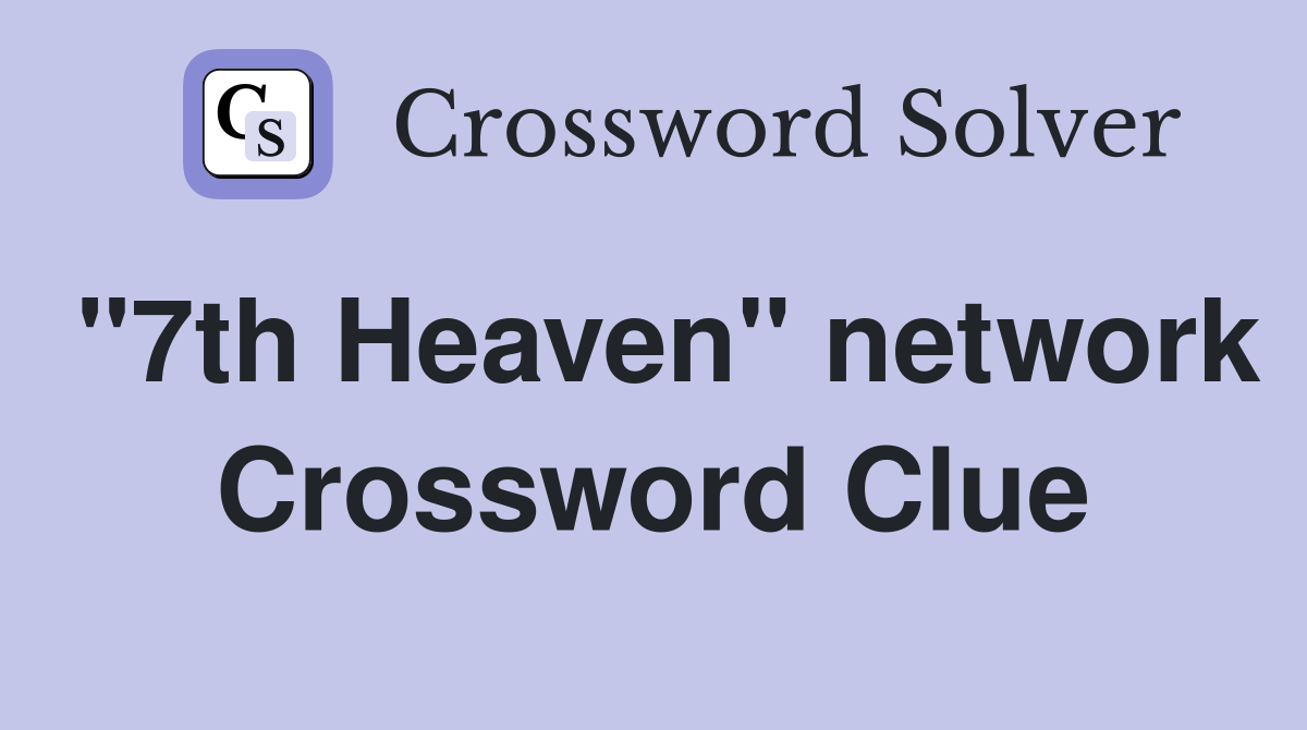 "7th Heaven" network Crossword Clue