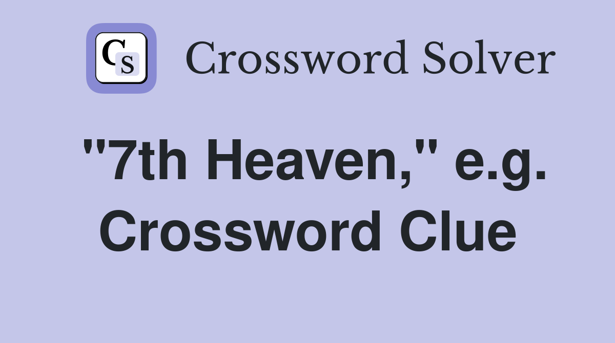 "7th Heaven," e.g. Crossword Clue
