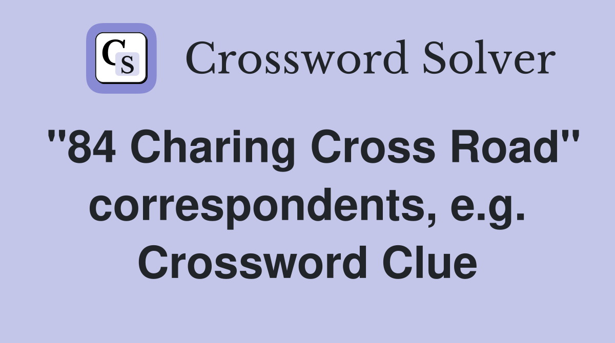 "84 Charing Cross Road" correspondents, e.g. Crossword Clue