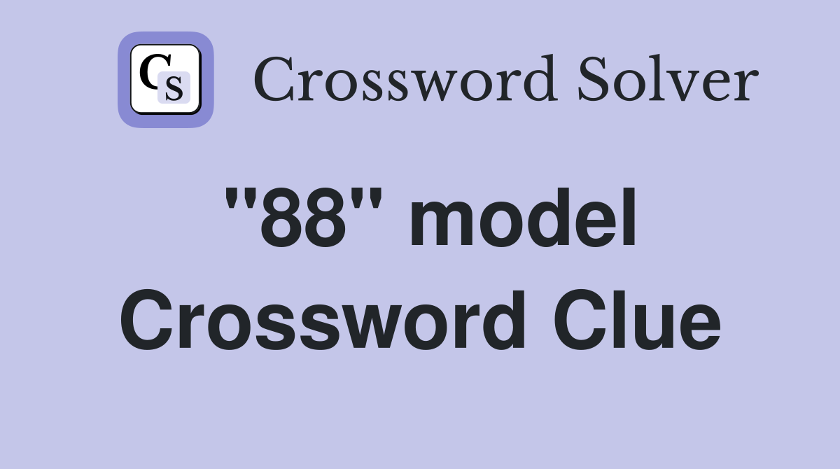 "88" model Crossword Clue