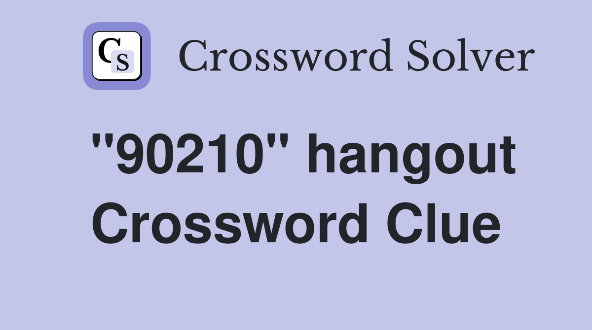 "90210" hangout Crossword Clue