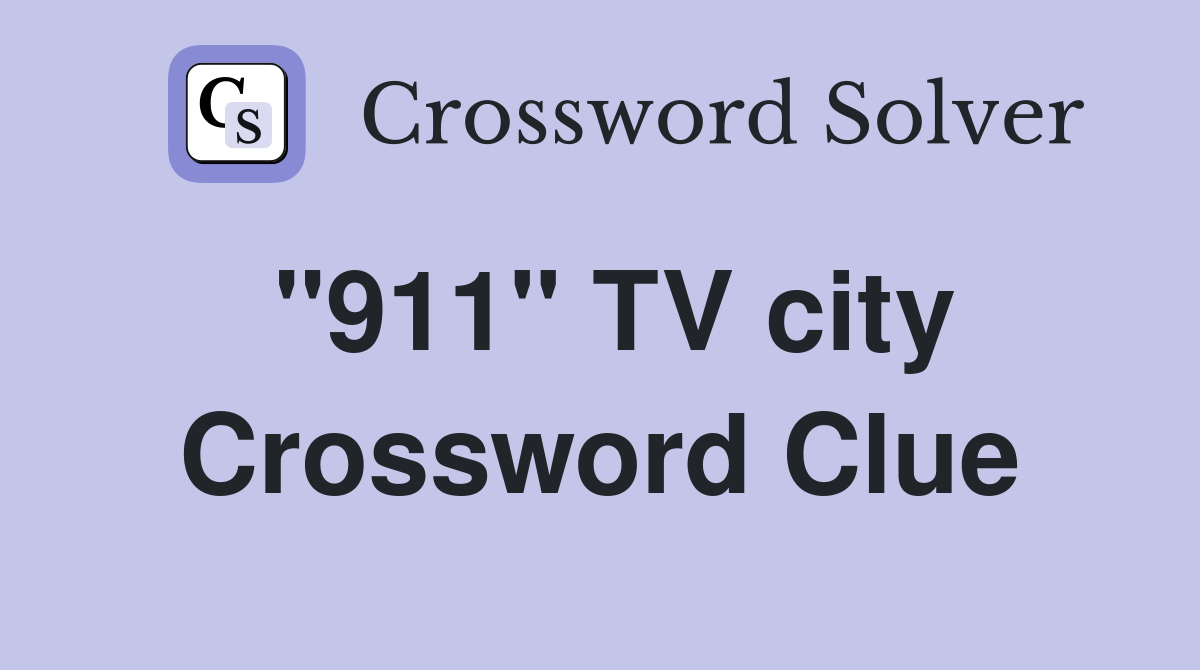 "911" TV city Crossword Clue