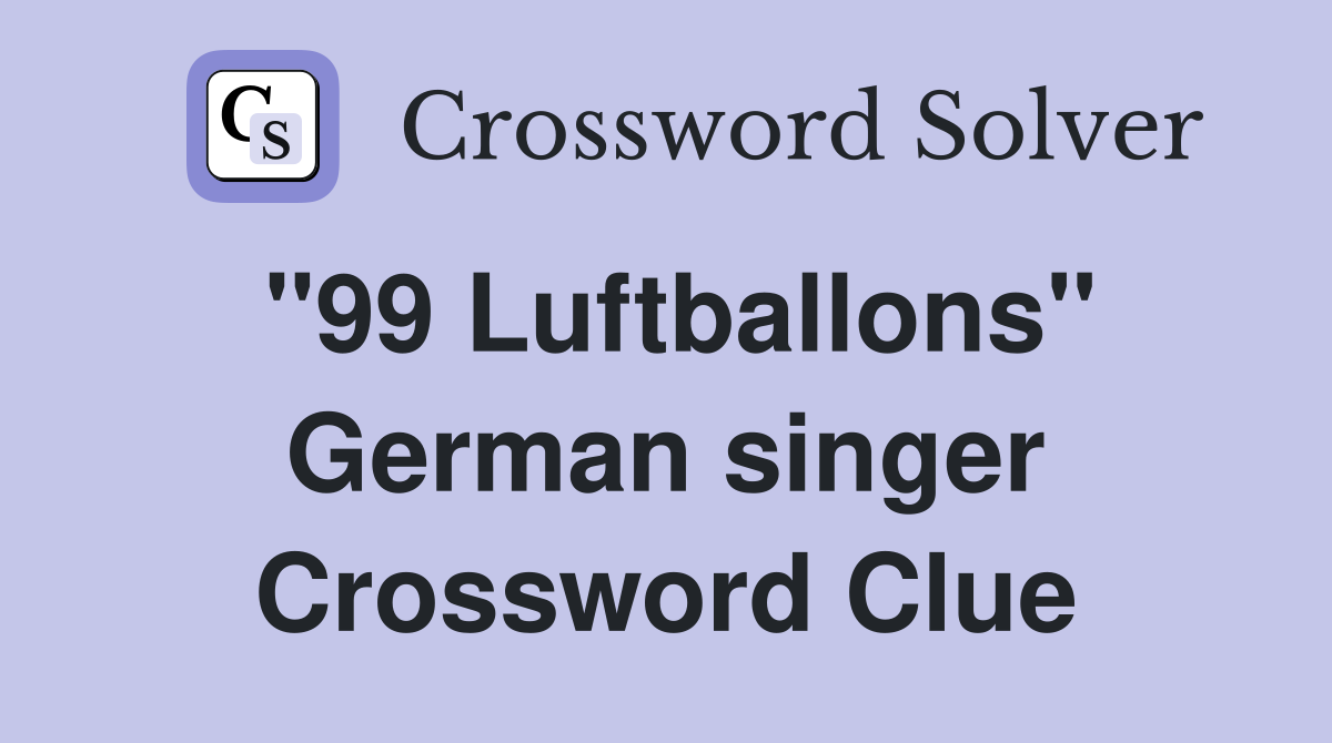 "99 Luftballons" German singer Crossword Clue