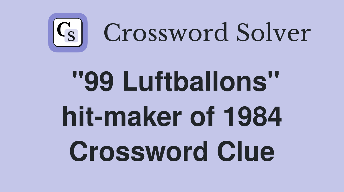 "99 Luftballons" hit-maker of 1984 Crossword Clue
