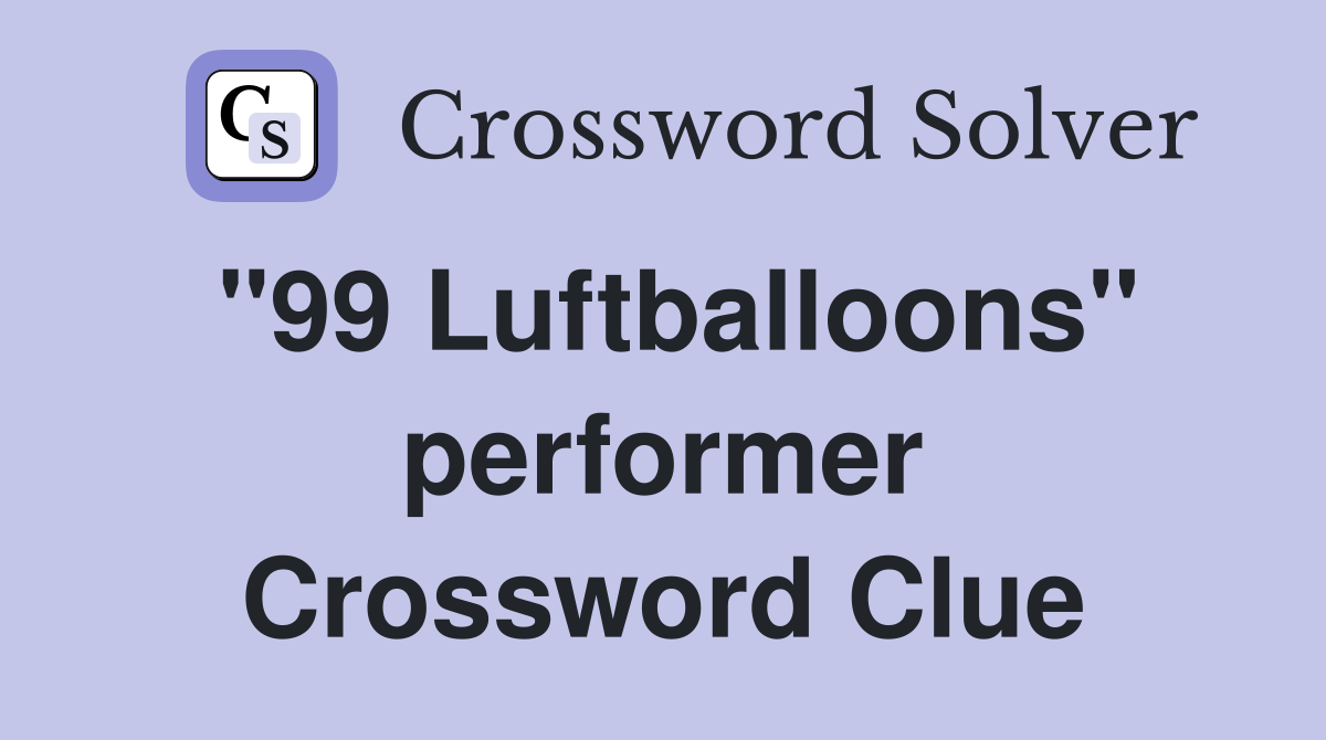 "99 Luftballoons" performer Crossword Clue