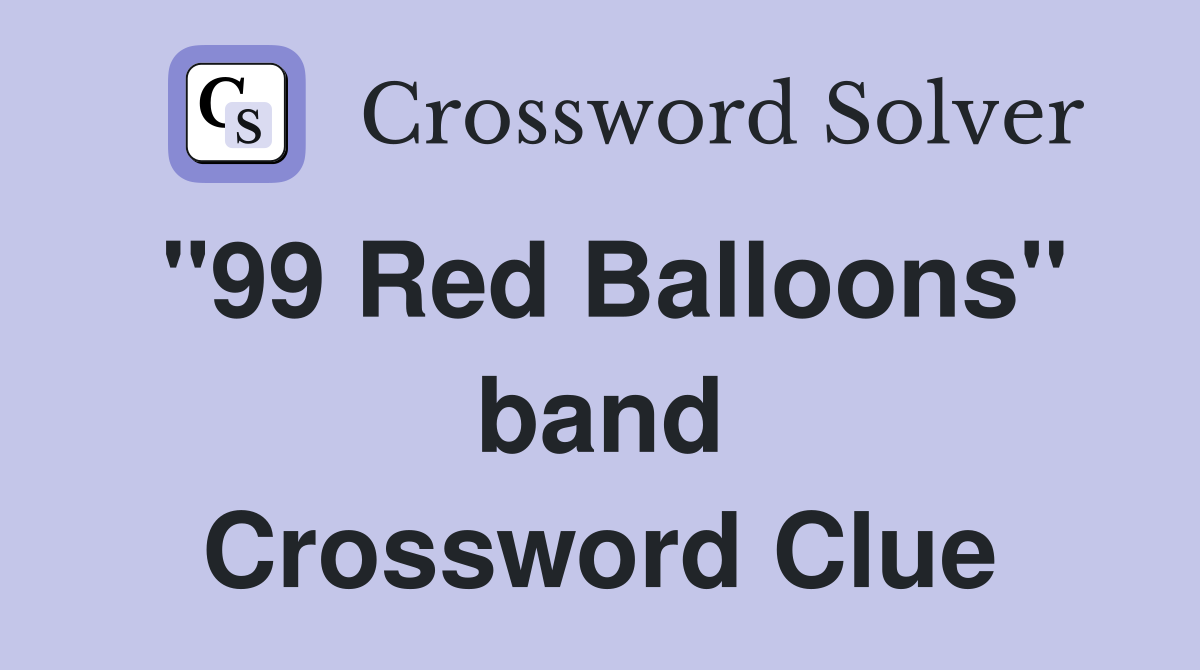 "99 Red Balloons" band Crossword Clue