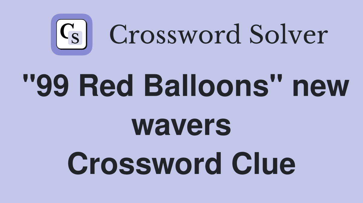 "99 Red Balloons" new wavers Crossword Clue