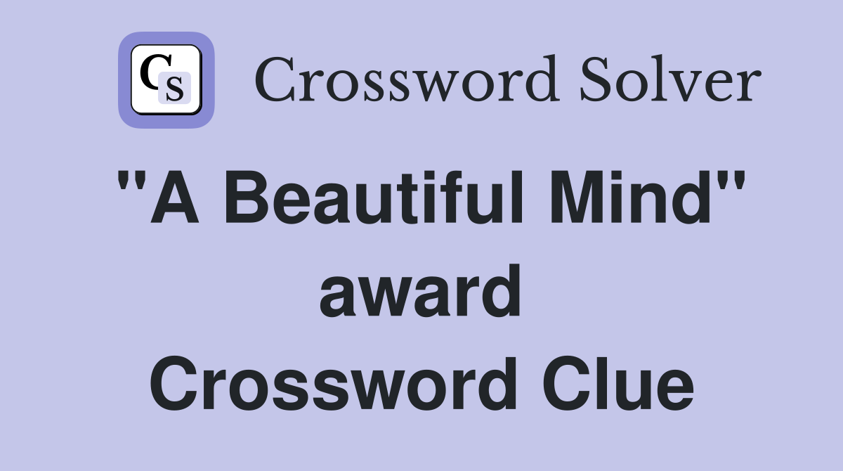 "A Beautiful Mind" award Crossword Clue