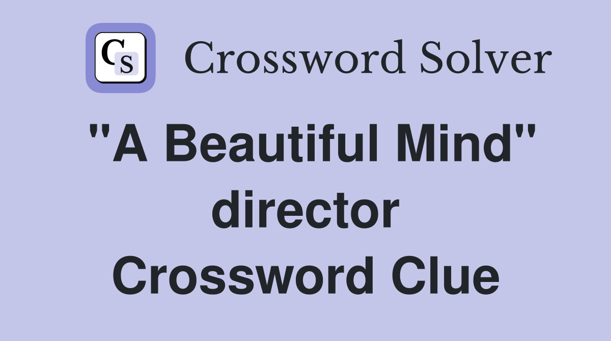 "A Beautiful Mind" director Crossword Clue