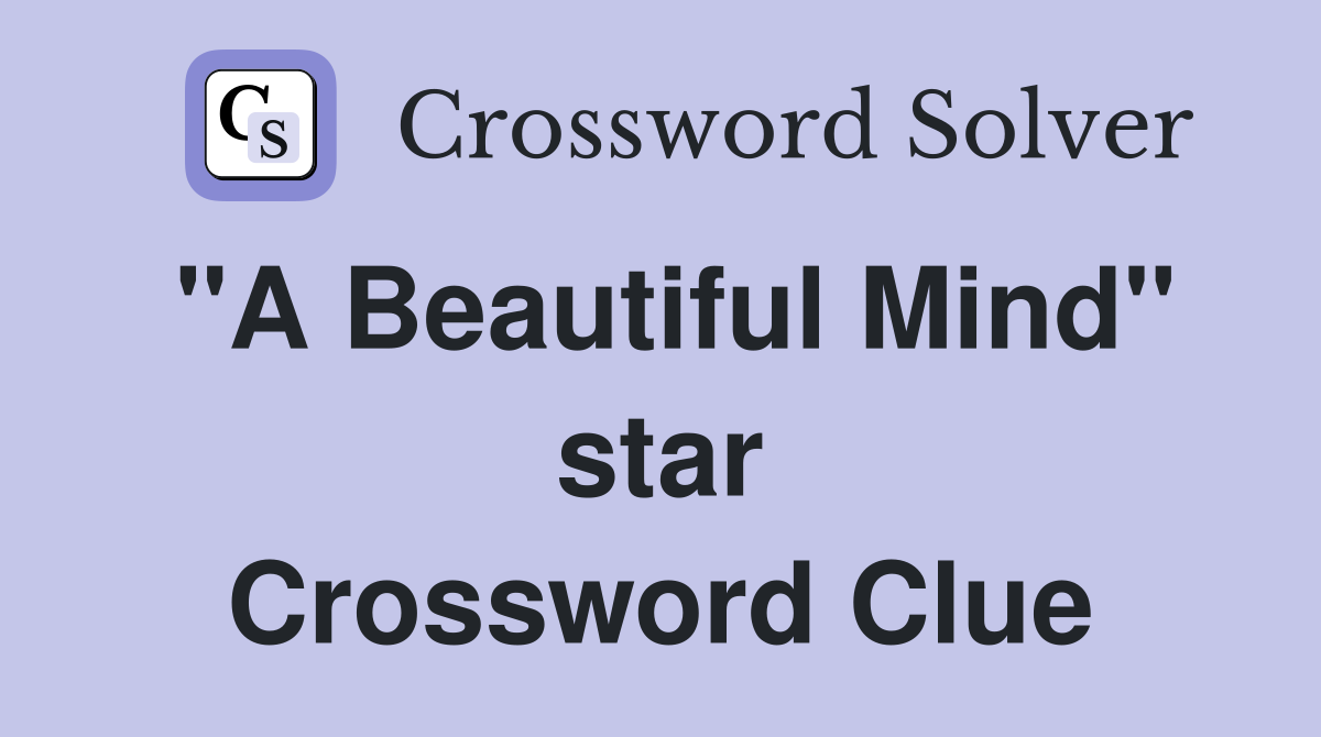 "A Beautiful Mind" star Crossword Clue