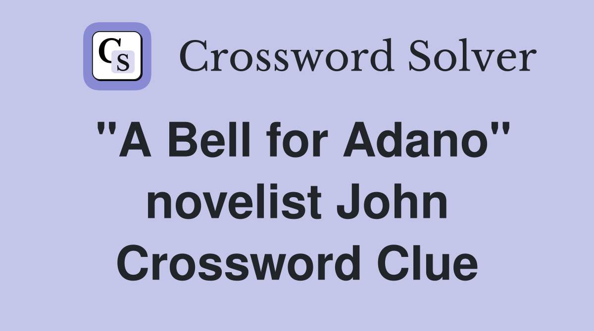 "A Bell for Adano" novelist John Crossword Clue
