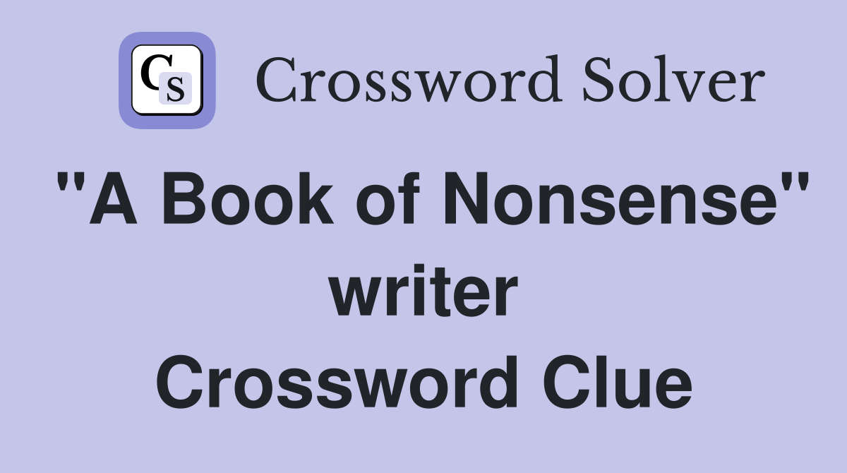 "A Book of Nonsense" writer Crossword Clue