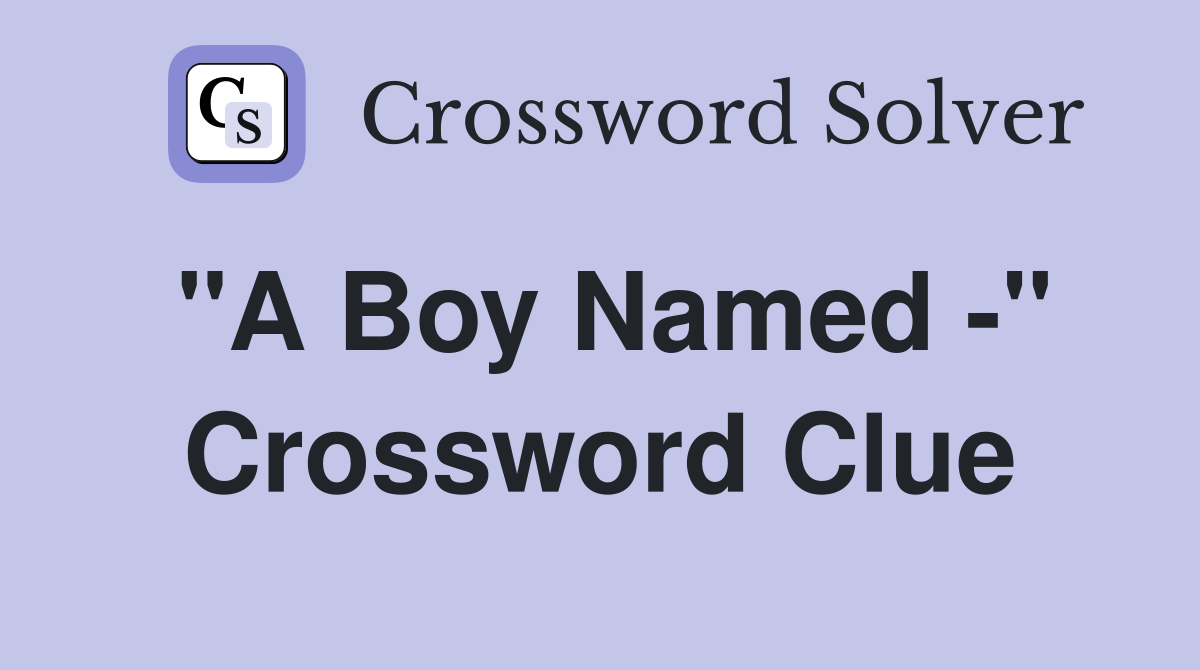 "A Boy Named -" Crossword Clue