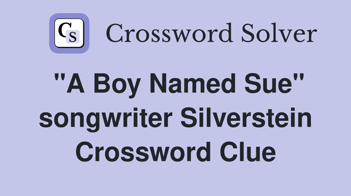 "A Boy Named Sue" songwriter Silverstein Crossword Clue