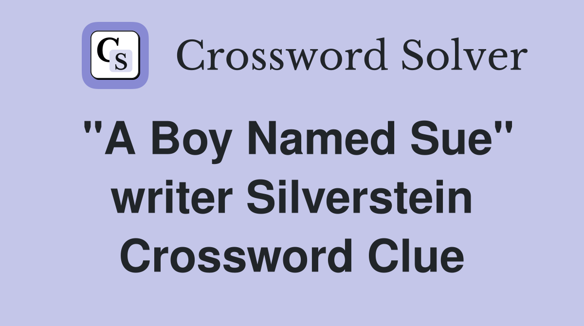 "A Boy Named Sue" writer Silverstein Crossword Clue