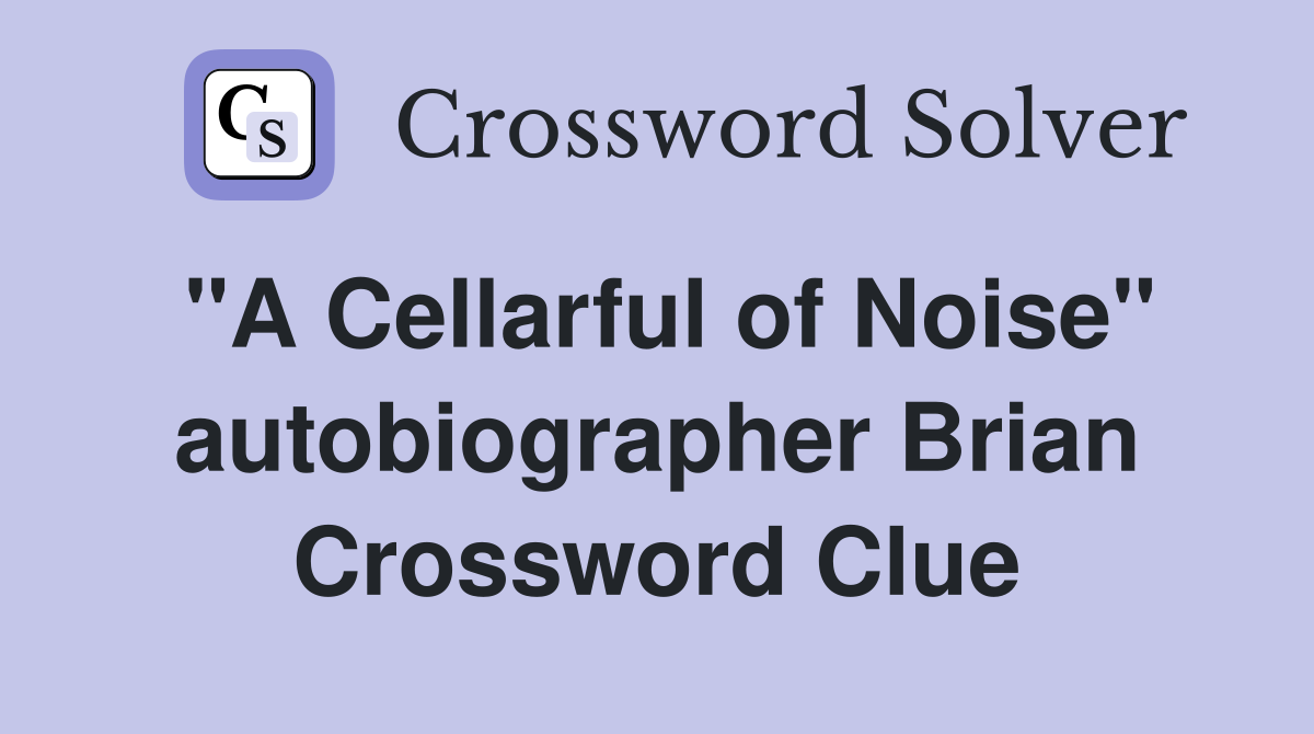 "A Cellarful of Noise" autobiographer Brian Crossword Clue