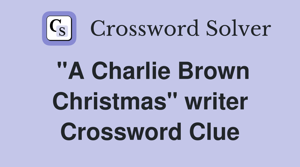 "A Charlie Brown Christmas" writer Crossword Clue