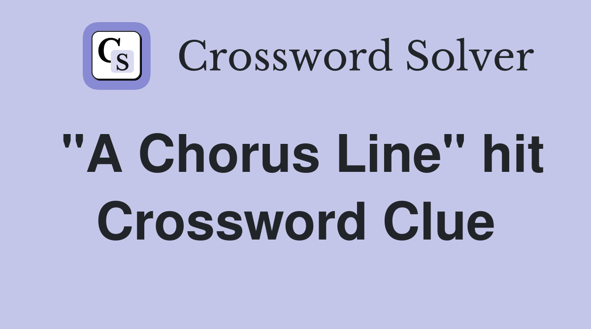 "A Chorus Line" hit Crossword Clue