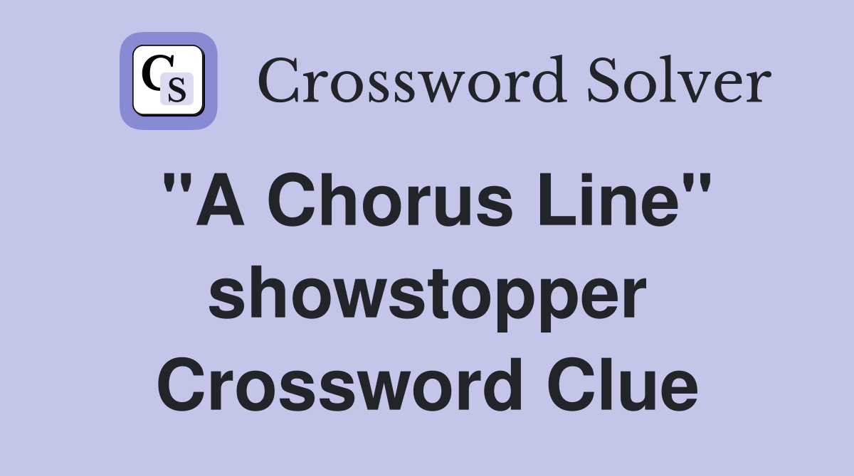 "A Chorus Line" showstopper Crossword Clue