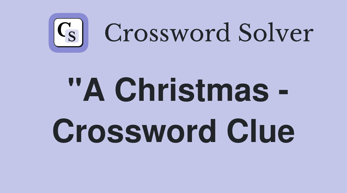 "A Christmas - Crossword Clue