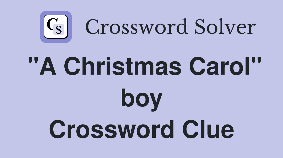 "A Christmas Carol" boy Crossword Clue