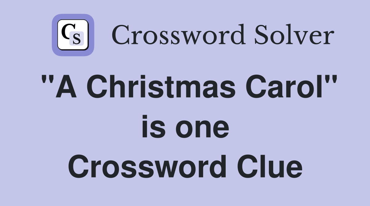 "A Christmas Carol" is one Crossword Clue