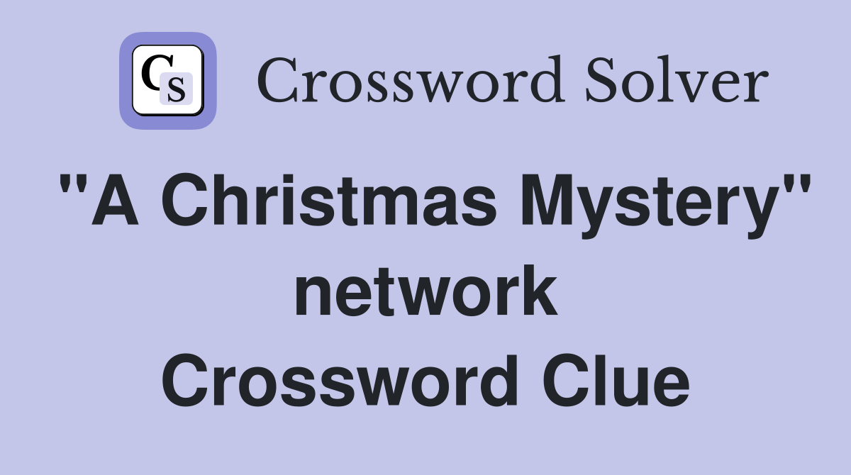 "A Christmas Mystery" network Crossword Clue