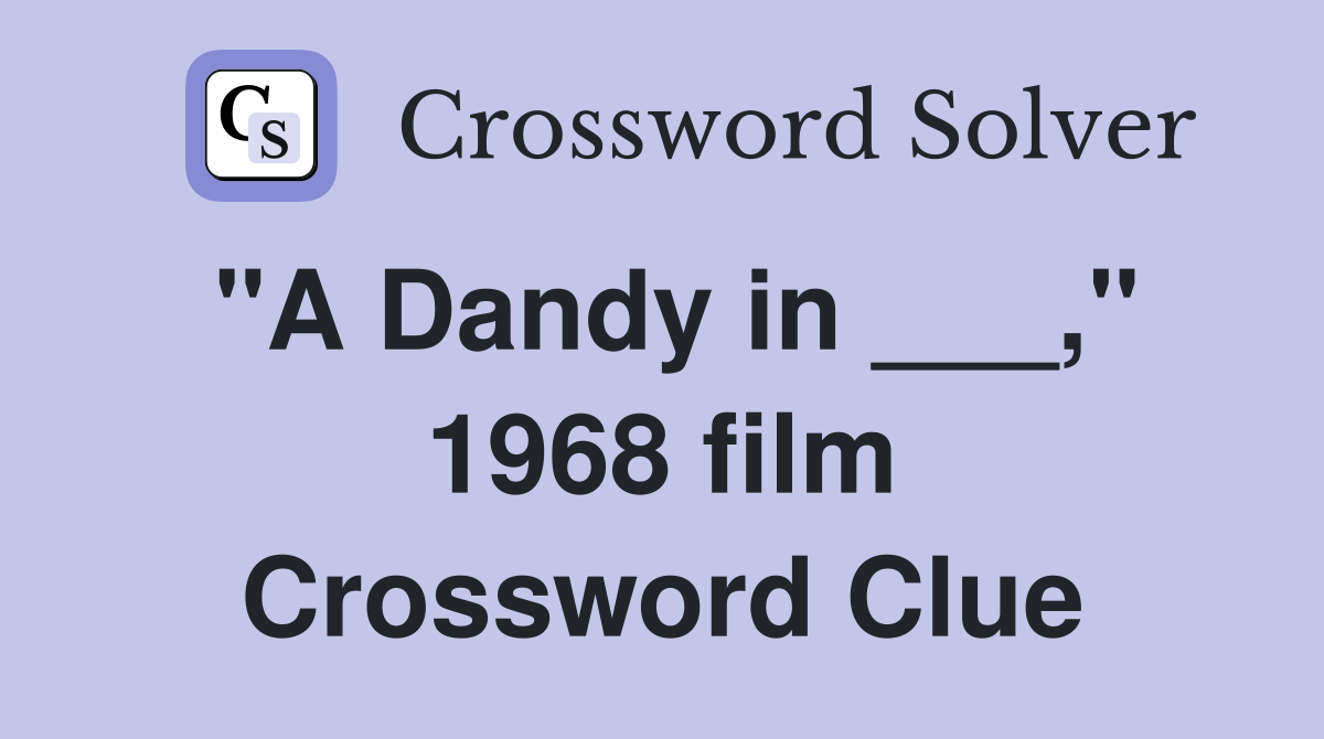 "A Dandy in ___," 1968 film Crossword Clue