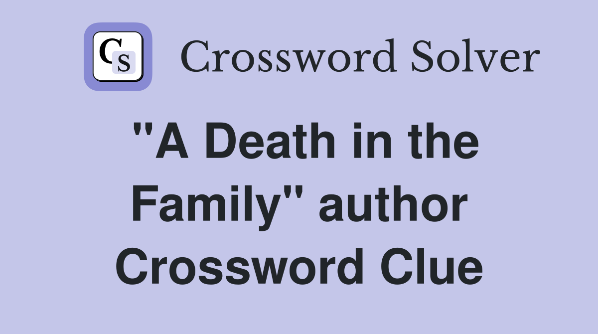 "A Death in the Family" author Crossword Clue