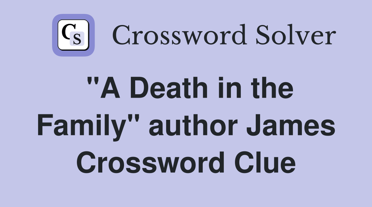 "A Death in the Family" author James Crossword Clue