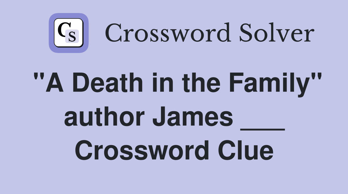 "A Death in the Family" author James ___ Crossword Clue