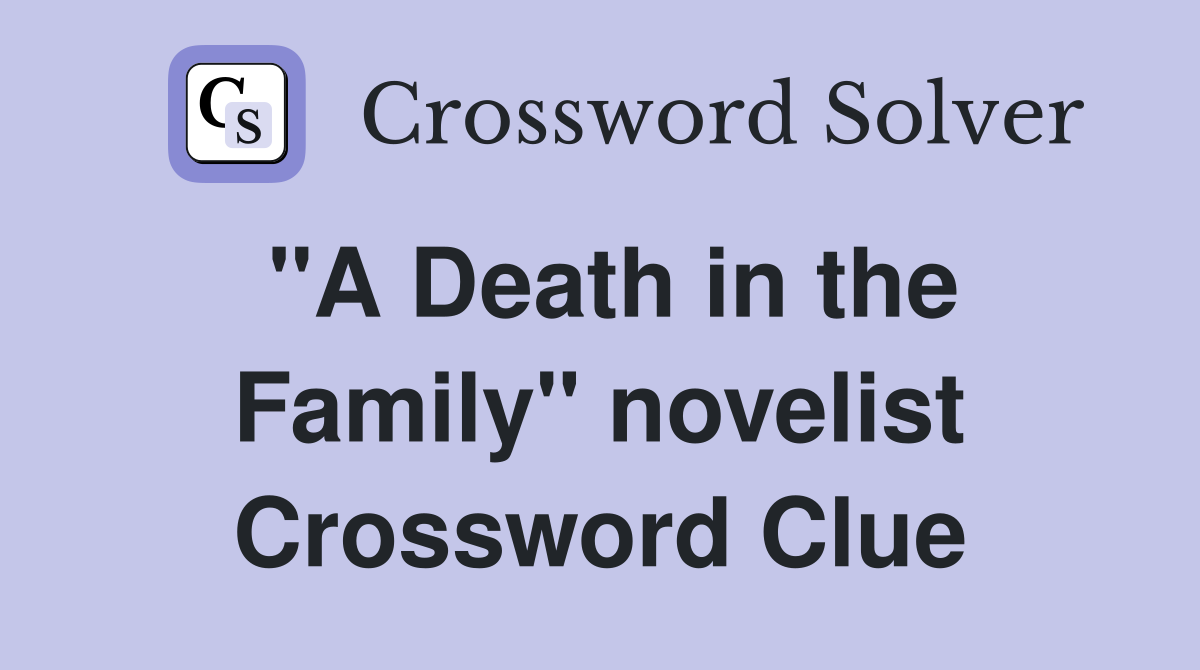 "A Death in the Family" novelist Crossword Clue