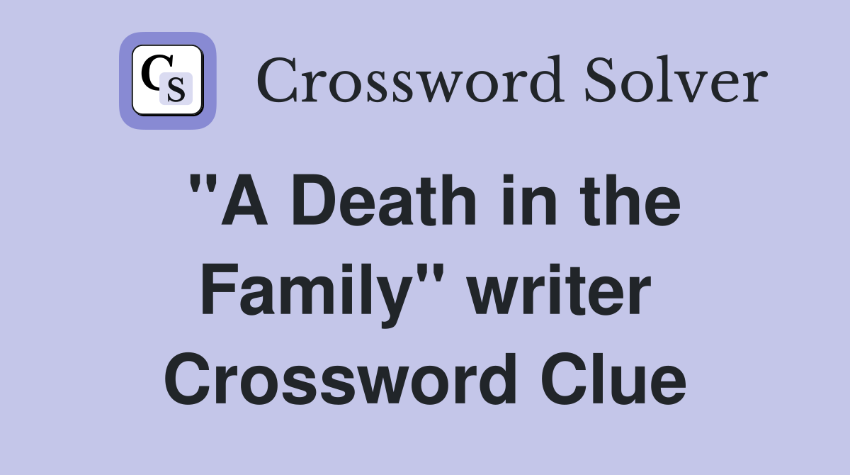"A Death in the Family" writer Crossword Clue