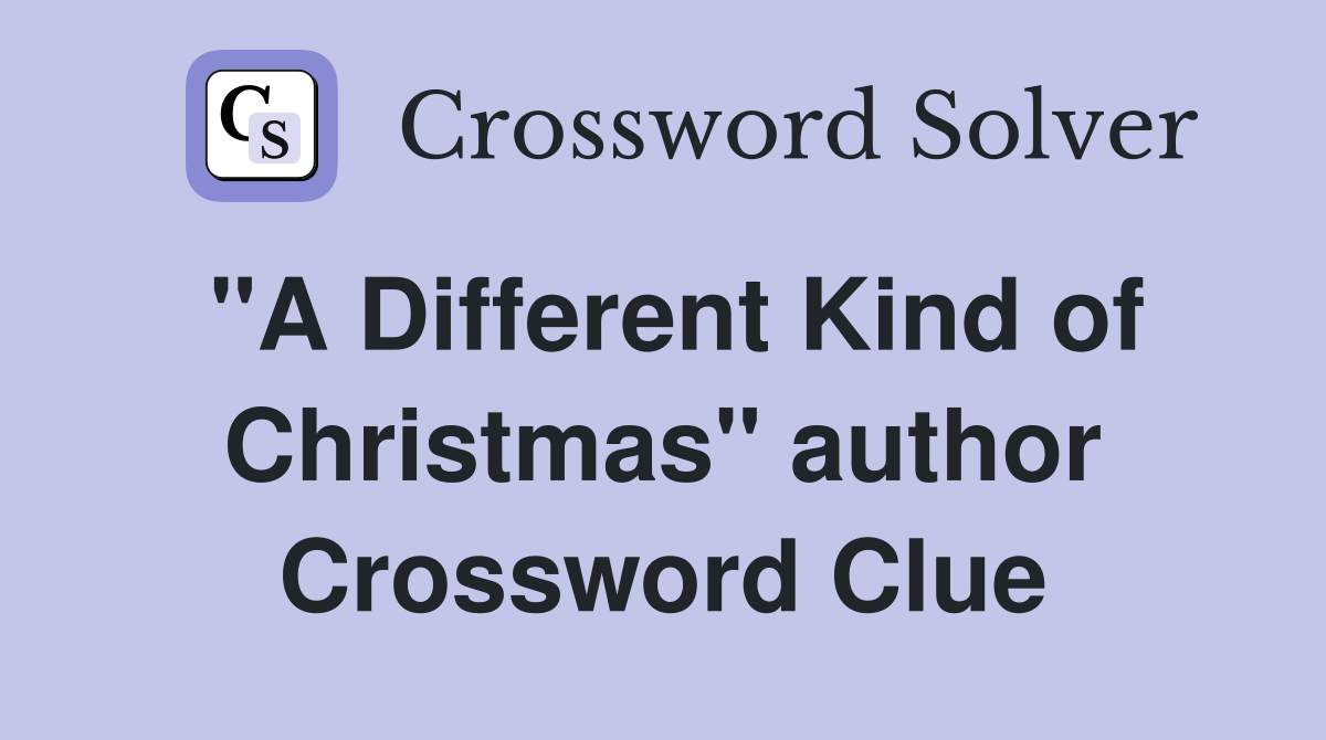 "A Different Kind of Christmas" author Crossword Clue