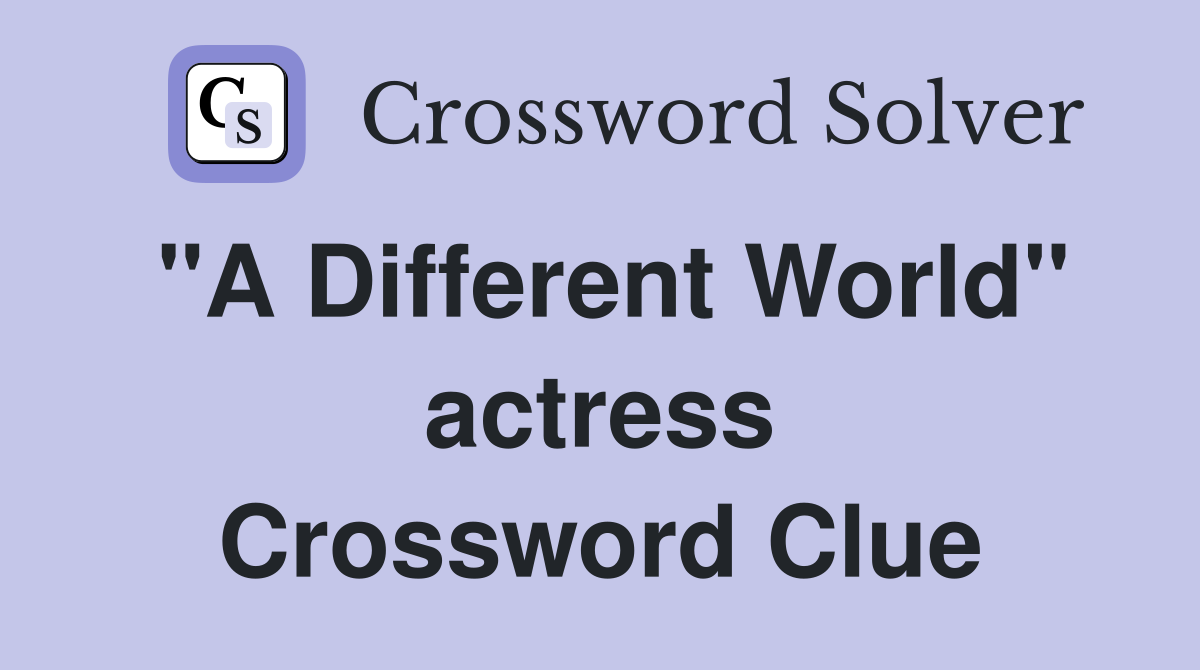 "A Different World" actress Crossword Clue