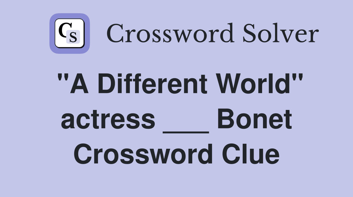 "A Different World" actress ___ Bonet Crossword Clue