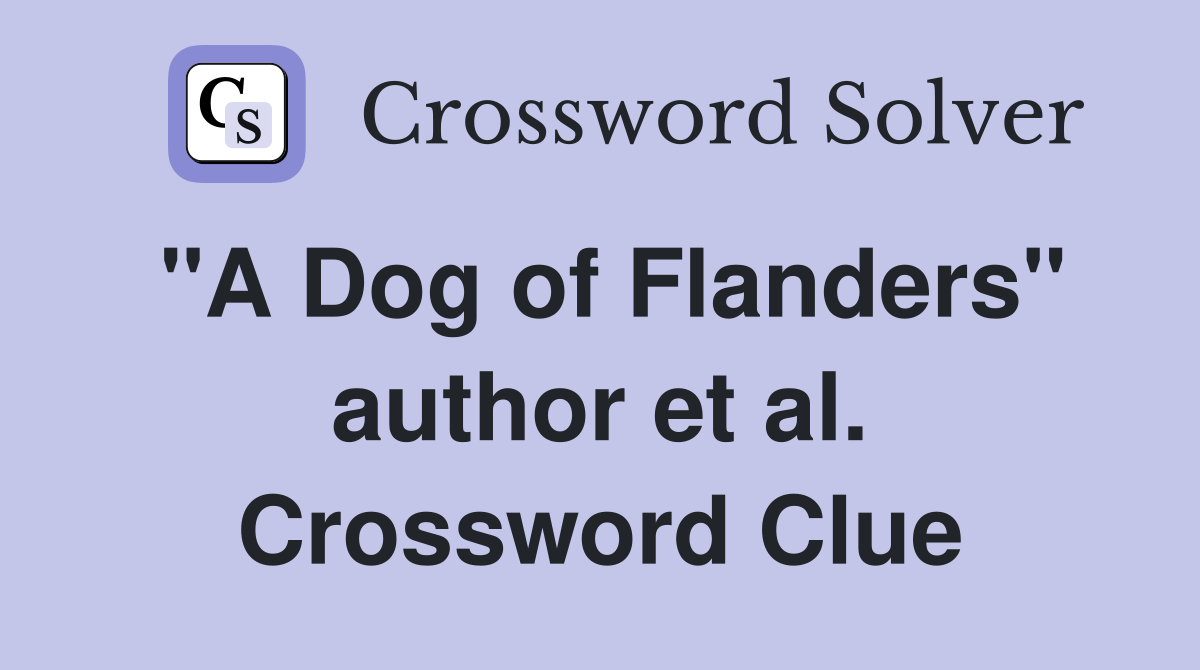 "A Dog of Flanders" author et al. Crossword Clue