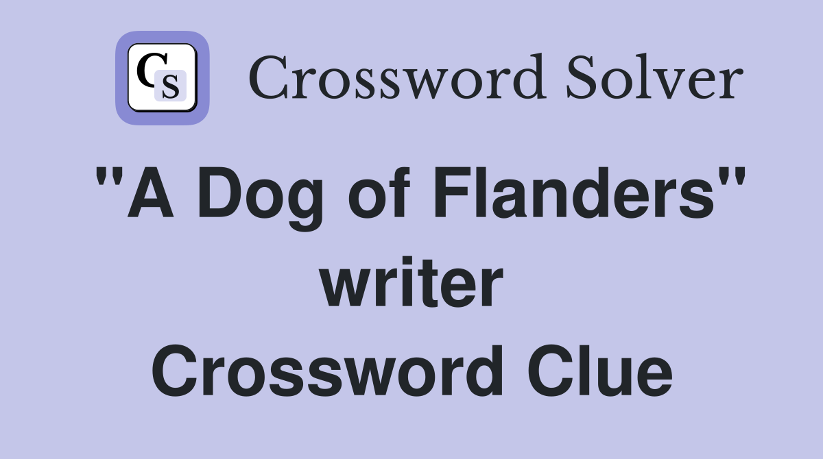 "A Dog of Flanders" writer Crossword Clue