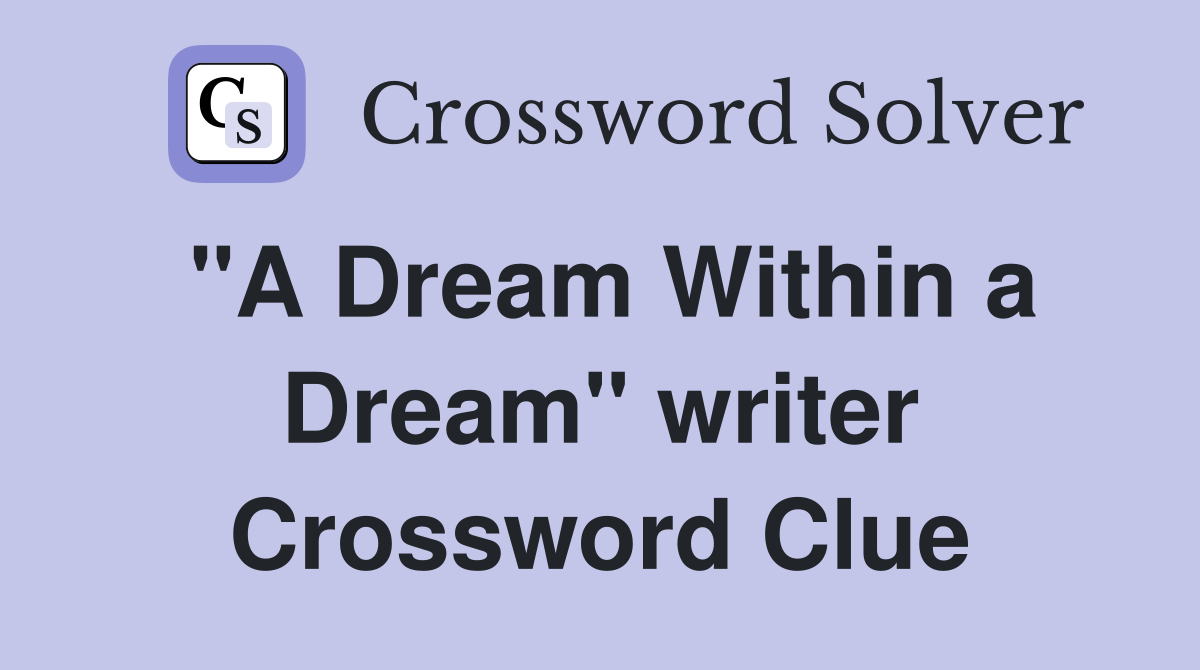"A Dream Within a Dream" writer Crossword Clue