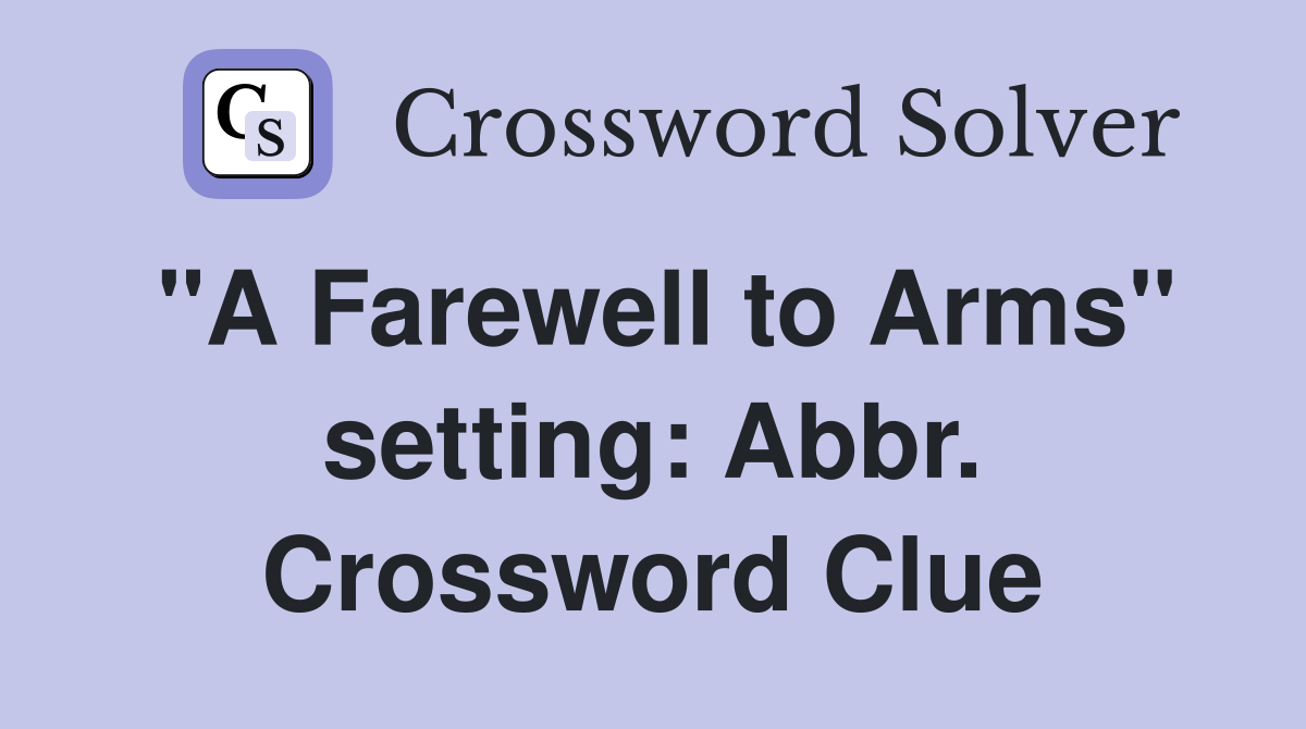 "A Farewell to Arms" setting: Abbr. Crossword Clue