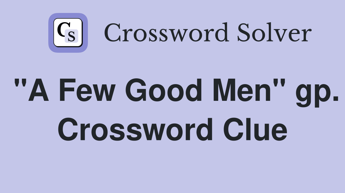 "A Few Good Men" gp. Crossword Clue