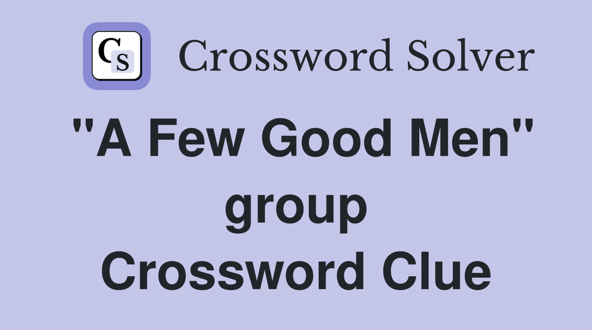 "A Few Good Men" group Crossword Clue