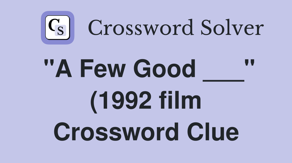 quot A Few Good quot (1992 film) Crossword Clue Answers Crossword Solver quot A Few Good quot (1992 film) Crossword Clue Answers Crossword Solver