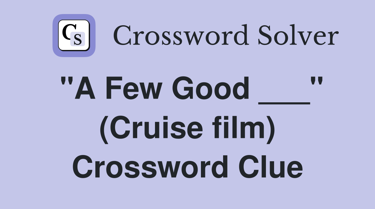 "A Few Good ___" (Cruise film) Crossword Clue