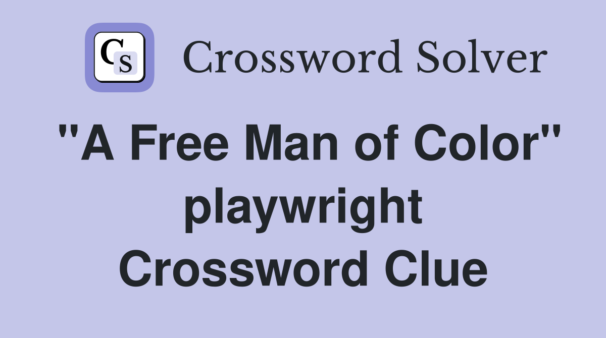 "A Free Man of Color" playwright Crossword Clue