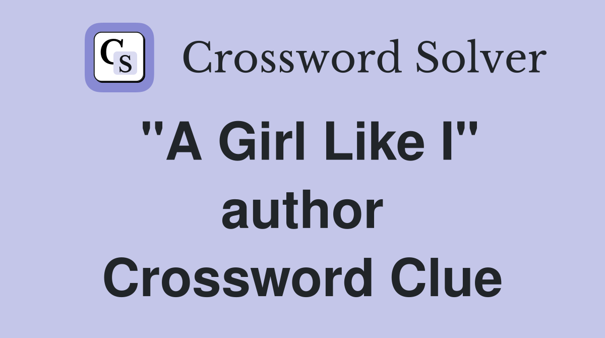 "A Girl Like I" author Crossword Clue