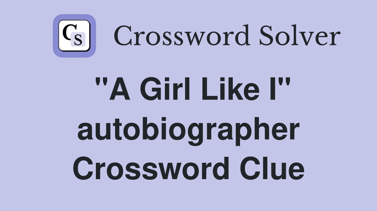 "A Girl Like I" autobiographer Crossword Clue