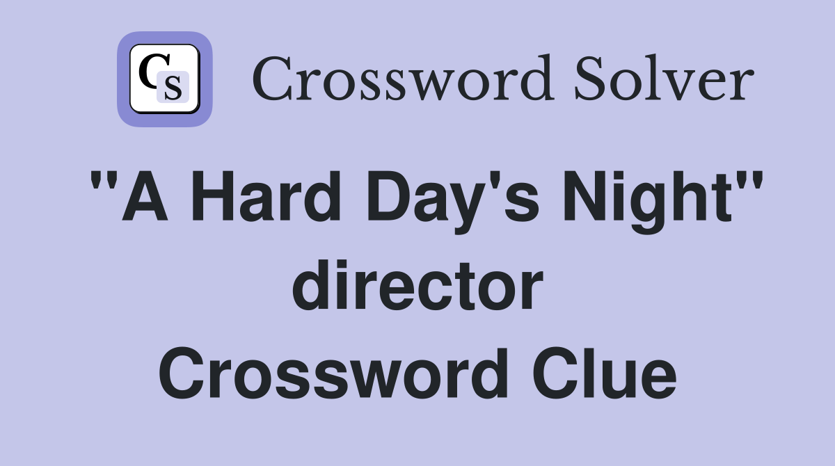 "A Hard Day's Night" director Crossword Clue