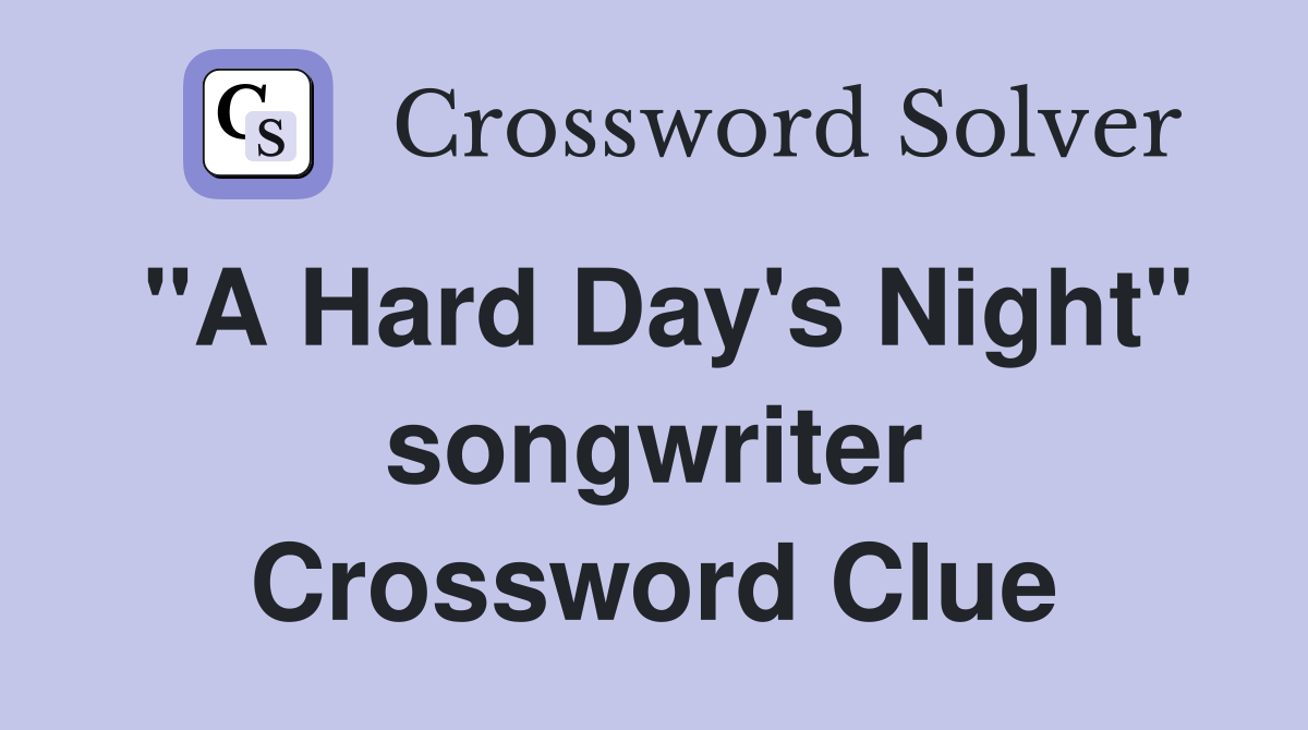 "A Hard Day's Night" songwriter Crossword Clue