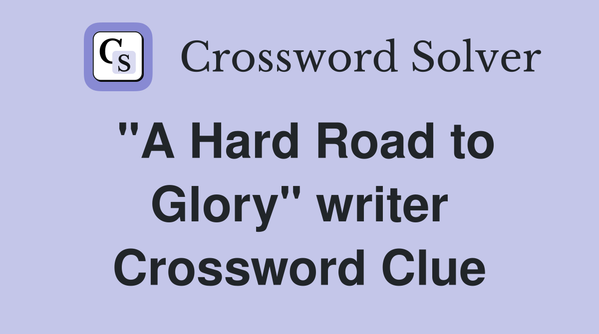 "A Hard Road to Glory" writer Crossword Clue